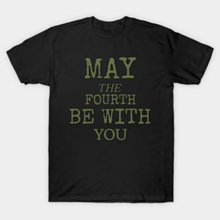 may the 4th be with you T-Shirt